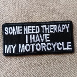 Embroidered Patch "Some Need Therapy I Have My Motorcycle" Biker Bikercore